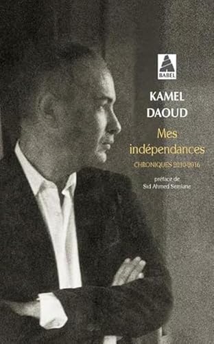 MES INDEPENDANCES: chroniques 2010-2016