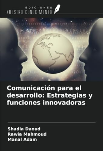 Comunicación para el desarrollo: Estrategias y funciones innovadoras von Ediciones Nuestro Conocimiento