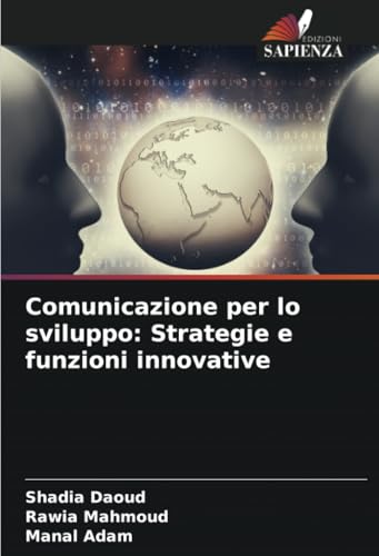 Comunicazione per lo sviluppo: Strategie e funzioni innovative: DE von Edizioni Sapienza