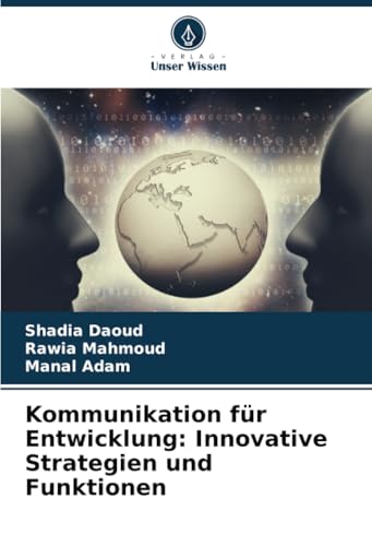 Kommunikation für Entwicklung: Innovative Strategien und Funktionen: DE von Verlag Unser Wissen