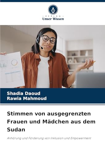 Stimmen von ausgegrenzten Frauen und Mädchen aus dem Sudan: Anhörung und Förderung von Inklusion und Empowerment von Verlag Unser Wissen