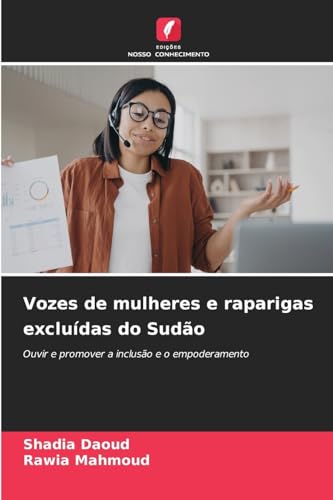 Vozes de mulheres e raparigas excluídas do Sudão: Ouvir e promover a inclusão e o empoderamento von Edições Nosso Conhecimento