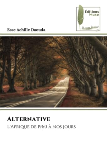 Alternative: L'Afrique de 1960 à nos jours von Éditions Muse