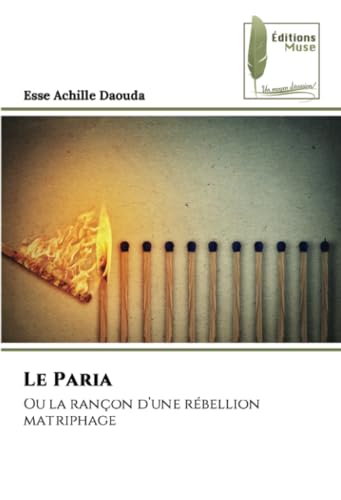 Le Paria: Ou la rançon d’une rébellion matriphage von Éditions Muse