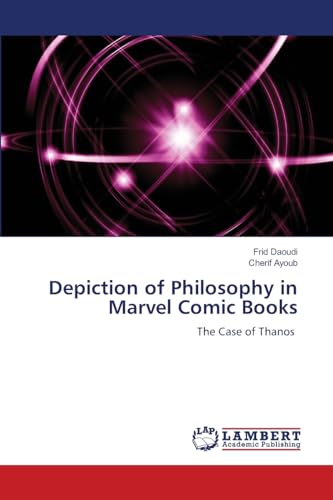 Depiction of Philosophy in Marvel Comic Books: The Case of Thanos von LAP LAMBERT Academic Publishing