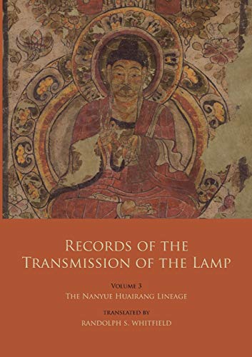 Records of the Transmission of the Lamp: Volume 3: The Nanyue Huairang Lineage (Books 10-13) – The Early Masters