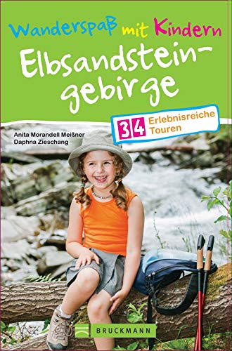 Bruckmann Wanderführer: Wanderspaß mit Kindern Elbsandsteingebirge. 34 erlebnisreiche Wandertouren für die ganze Familie.: 34 erlebnisreiche Touren Bruckmann Wanderführer: Wanderspaß mit Kindern Elbsandsteingebirge. 34 erlebnisreiche Wandertouren für die ganze Familie.: 34 erlebnisreiche Touren