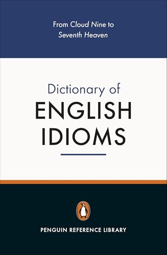 The Penguin Dictionary of English Idioms: 5000 Idioms