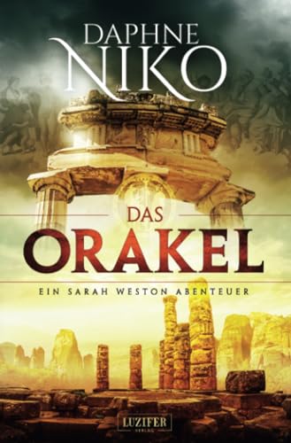 DAS ORAKEL: Thriller: Ein Sarah Weston Abenteuer von LUZIFER-Verlag