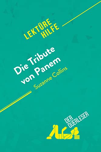 Die Tribute von Panem von Suzanne Collins (Lektürehilfe): Detaillierte Zusammenfassung, Personenanalyse und Interpretation
