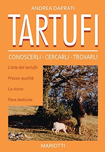 Tartufi. Conoscerli, cercarli, trovarli von Mariotti