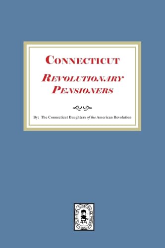 Connecticut Revolutionary Pensioners von Southern Historical Press, Inc.