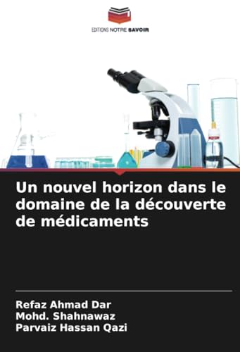 Un nouvel horizon dans le domaine de la découverte de médicaments von Editions Notre Savoir