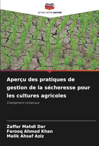 Aperçu des pratiques de gestion de la sécheresse pour les cultures agricoles: Changement climatique von Editions Notre Savoir
