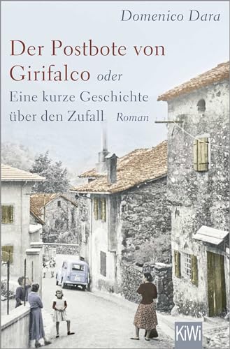 Der Postbote von Girifalco oder Eine kurze Geschichte über den Zufall: Roman