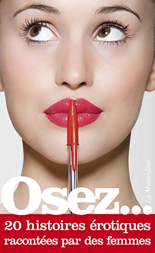 Osez 20 histoires érotiques racontées par des femmes von LA MUSARDINE