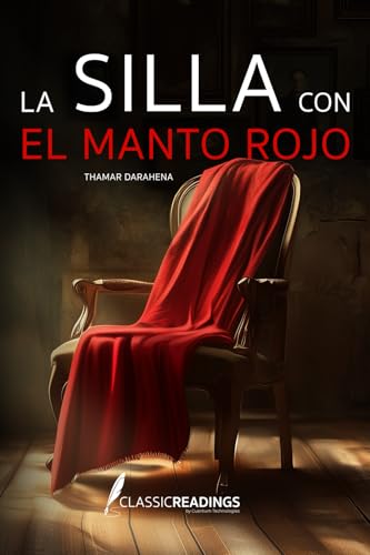 La Silla con el Manto Rojo: Una Historia de Legado y Transofrmación: Una silla. Un manto rojo. Una historia que atraviesa generaciones y corazones. von Staten House