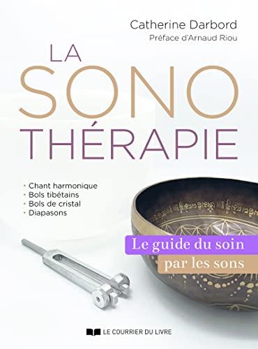 La Sonothérapie - Le guide du soin par les sons: Le guide de référence du soin par les sons von COURRIER LIVRE