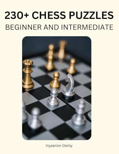 230+ Chess puzzles (beginner and intermediate).: Solve chess problems and improve your tactical chess skills. von Independently published