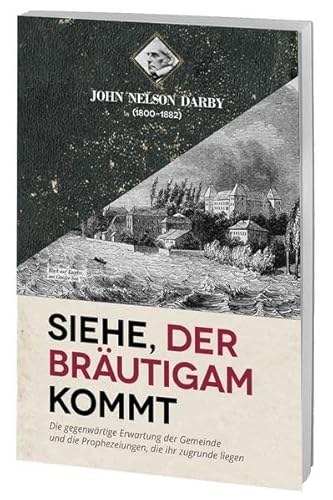 Siehe, der Bräutigam kommt: Die gegenwärtige Erwartung der Gemeinde und die Prophezeiungen, die ihr zugrunde liegen