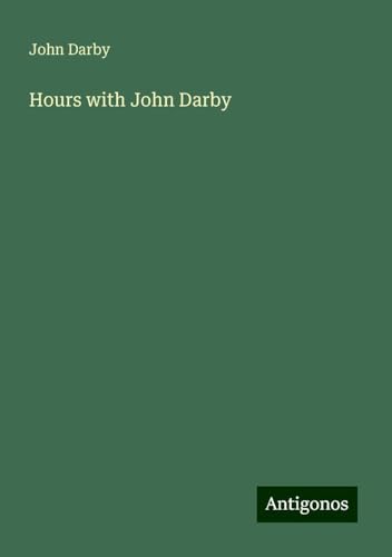Hours with John Darby von Antigonos Verlag