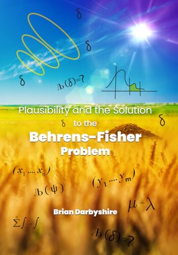 Plausibility and the Solution to the Behrens-Fisher Problem Plausibility and the Solution to the Behrens-Fisher Problem von Woodbridge Publishers