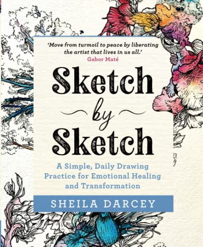 Sketch by Sketch: A Simple, Daily Drawing Practice for Emotional Healing and Transformation von Hay House UK