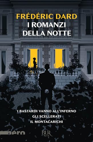 I romanzi della notte. I bastardi vanno all'inferno-Gli scellerati-Il montacarichi (BUR Nero)