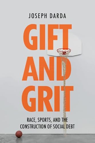 Gift and Grit: Race, Sports, and the Construction of Social Debt von Cambridge University Press