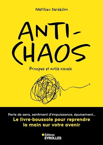 Anti-chaos: Le livre-boussole pour reprendre la main sur votre avenir von EYROLLES