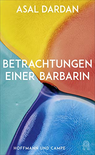Betrachtungen einer Barbarin: Nominiert für den Deutschen Sachbuchpreis 2021 von Hoffmann und Campe Verlag