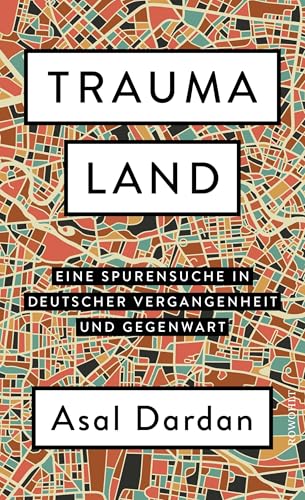 Traumaland: Eine Spurensuche in deutscher Vergangenheit und Gegenwart Traumaland: Eine Spurensuche in deutscher Vergangenheit und Gegenwart von Rowohlt Buchverlag