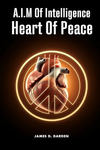 A.I.M Of Intelligence: Heart of Peace von Self - Publish