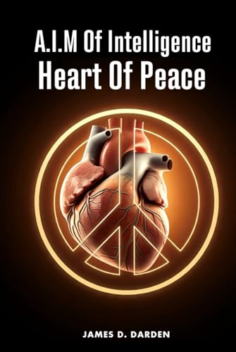A.I.M Of Intelligence: Heart of Peace von Self - Publish
