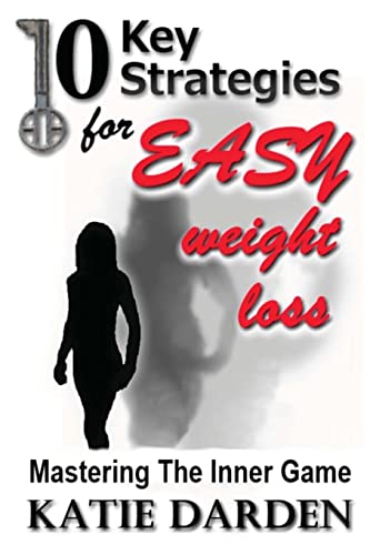10 Key Strategies for EASY Weight Loss: Mastering the Inner Game von CREATESPACE