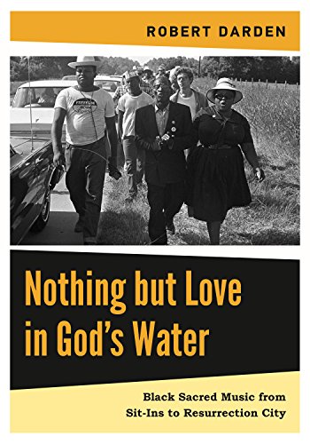 Nothing but Love in God's Water: Volume 2: Black Sacred Music from Sit-Ins to Resurrection City