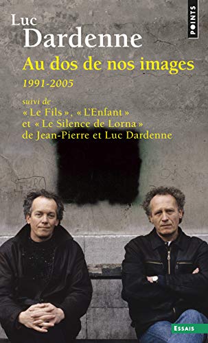 Au DOS de Nos Images, Suivi de Le Fils, L'Enfant Et Le Silence de Lorna. (1991-2005) von Contemporary French Fiction