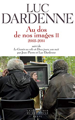"Au dos de nos images II (2005-2014), suivi des scénarios de ""Le Gamin au vélo"" et ""Deux jours, u