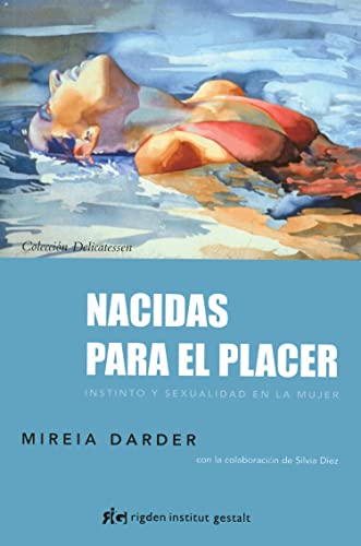 Nacidas para el placer : instinto y sexualidad en la mujer (Delicatessen)