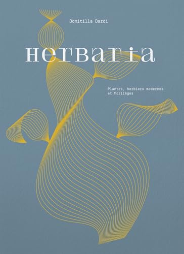 HERBARIA: PLANTES, HERBIERS MODERNES ET FLORILÈGES HERBARIA: PLANTES, HERBIERS MODERNES ET FLORILÈGES von IN FINE