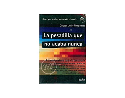 La pesadilla que no acaba nunca : el neoliberalismo contra la democracia (360º. Claves contemporáneas, Band 891037)