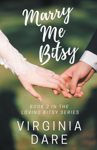 Marry Me Bitsy (Loving Bitsy, Band 2) von Dragonfly Books