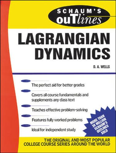 Schaum's Outline of Theory and Problems of Lagrangian Dynamics: With a Treatment of Euler's Equations of Motion, Hamilton's Equations and Hamilton's Principle (Schaum's Outline Series, Band 36)