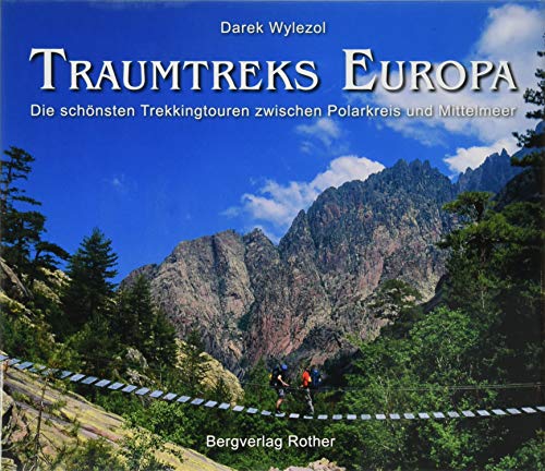 Traumtreks Europa: Die schönsten Trekkingtouren zwischen Polarkreis und Mittelmeer (Bildband)