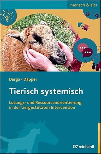 Tierisch systemisch: Lösungs- und Ressourcenorientierung in der tiergestützten Intervention (mensch & tier) von ERNST REINHARDT VERLAG