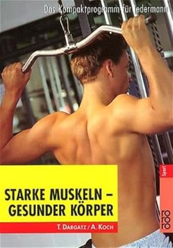 Starke Muskeln - gesunder Körper: Das Kompaktprogramm für jedermann von Rowohlt Taschenbuch