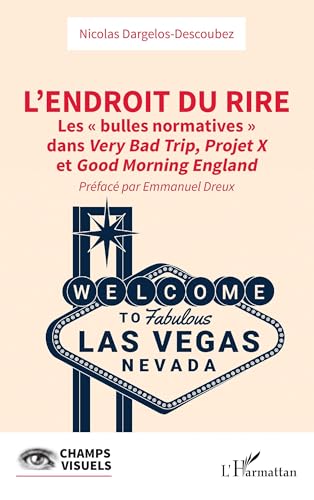 L'endroit du rire: Les « bulles normatives » dans Very Bad Trip, Projet X et Good Morning England von Editions L'Harmattan