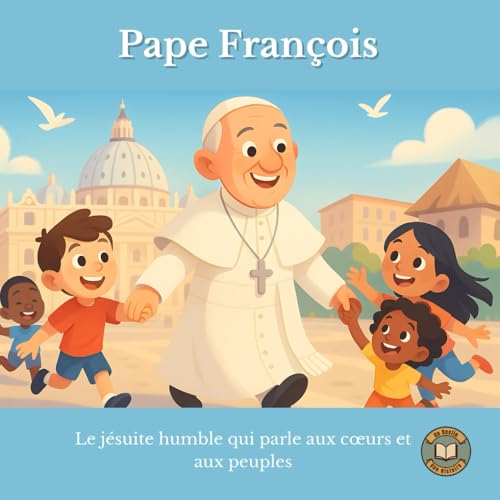 Pape François : Le jésuite humble qui parle aux cœurs et aux peuples von Independently published