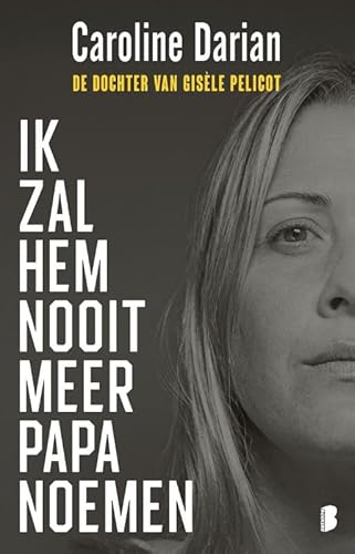 Ik zal hem nooit meer papa noemen: Van de dochter van Gisèle Pelicot von Boekerij