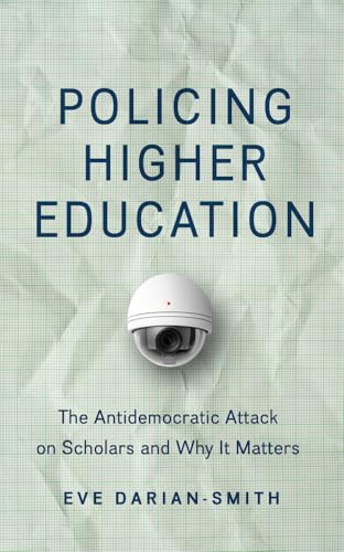 Policing Higher Education: The Antidemocratic Attack on Scholars and Why It Matters (Critical University Studies) von Johns Hopkins University Press